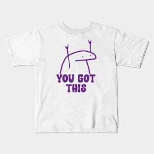 You Got This Meme shirt, Laminated shirt, Daily Inspiration Kids T-Shirt